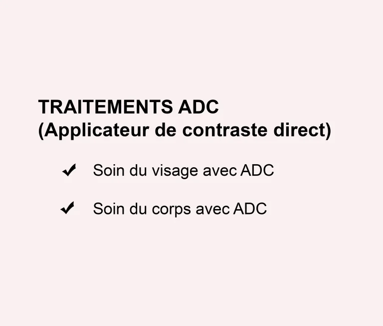 Texte informatif sur les traitements esthétiques avec ADC (applicateur de contraste direct) pour les soins du visage et du corps en équipement esthétique.