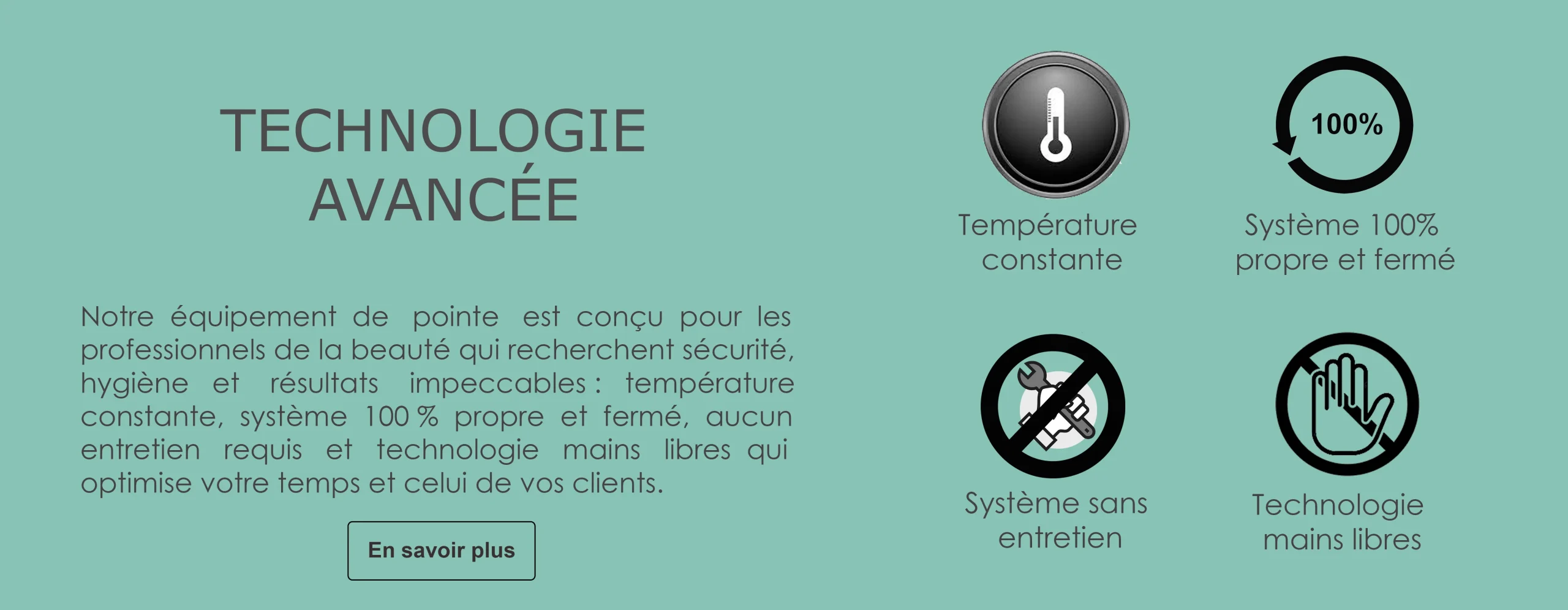 Image informative avec le texte « Technologie avancée » et plusieurs icônes représentant une température constante, un système 100 % propre et fermé, un système sans entretien et une technologie mains libres.